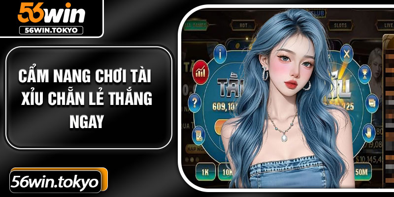 Cẩm nang chơi tài xỉu Chẵn Lẻ thắng ngay