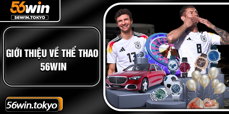 Giới thiệu về thể thao 56Win
