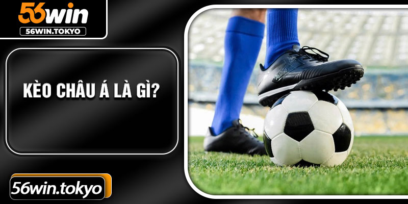 Kèo châu Á là gì?