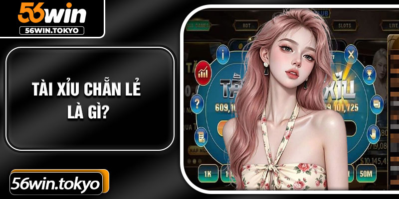 Tài Xỉu Chẵn Lẻ là gì?